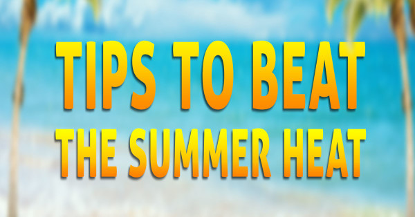 Sweltering in the August Heat? These Tips Will Help You Keep Your Cool